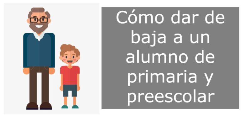 Cómo dar de baja a un alumno de primaria y preescolar | 2025